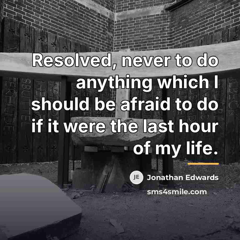 “Resolved, never to do anything which I should be afraid…” quote by Jonathan Edwards