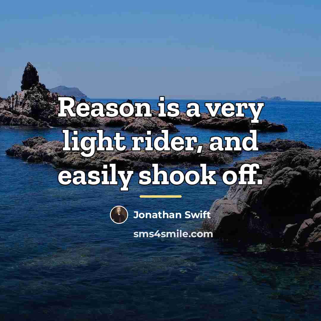 “Reason is a very light rider, and easily shook off.…” quote by Jonathan Swift