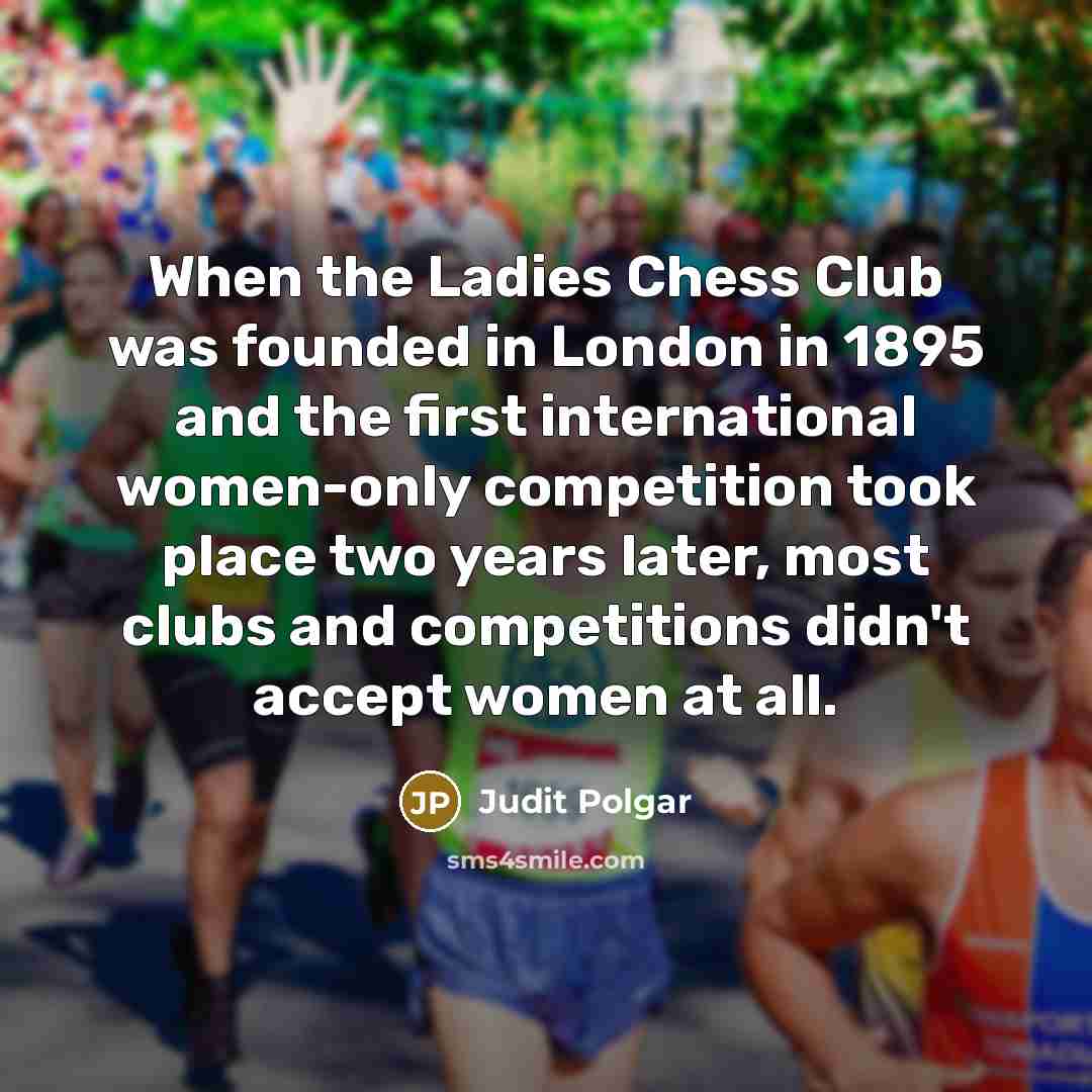 “When the Ladies Chess Club was founded in London in…” quote by Judit Polgar