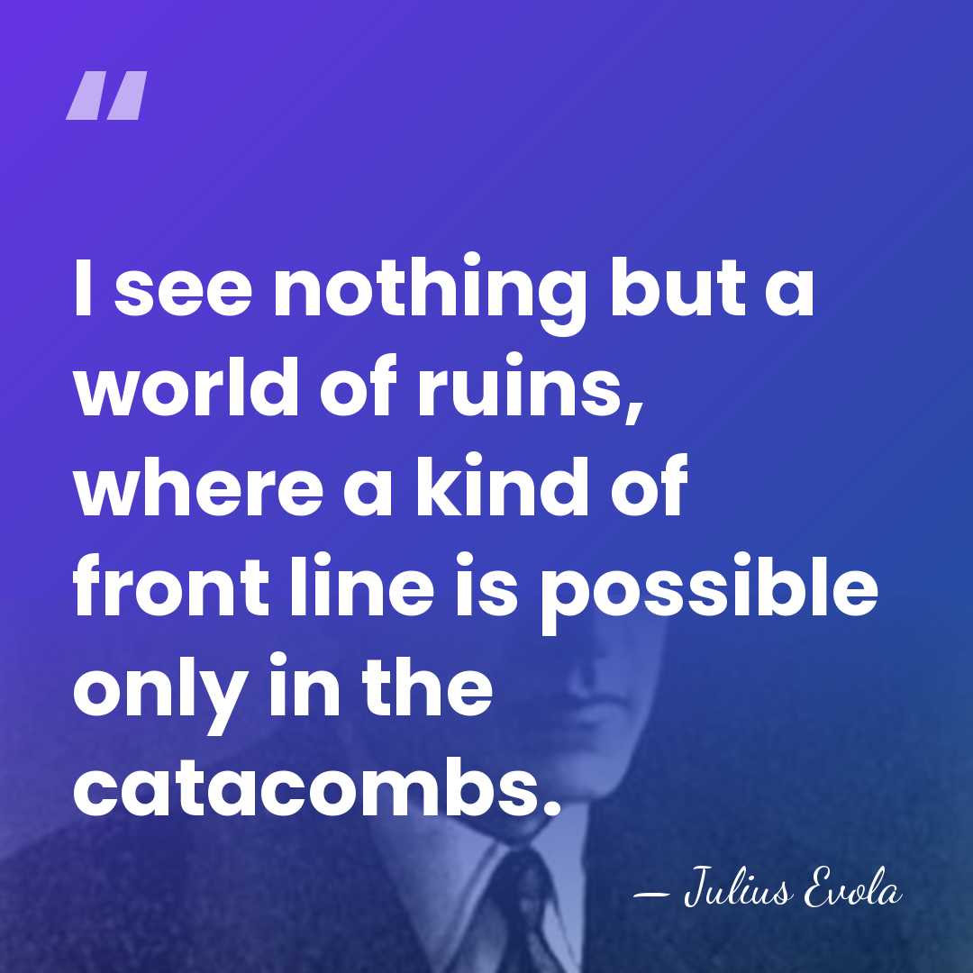 I see nothing but a world of ruins, where a kind of&hellip; - Julius Evola