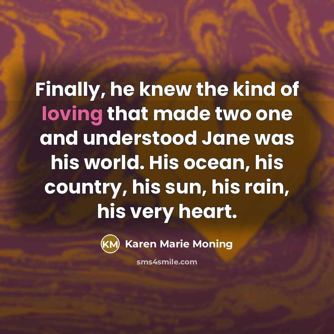“Finally, he knew the kind of loving that made two…” quote by Karen Marie Moning