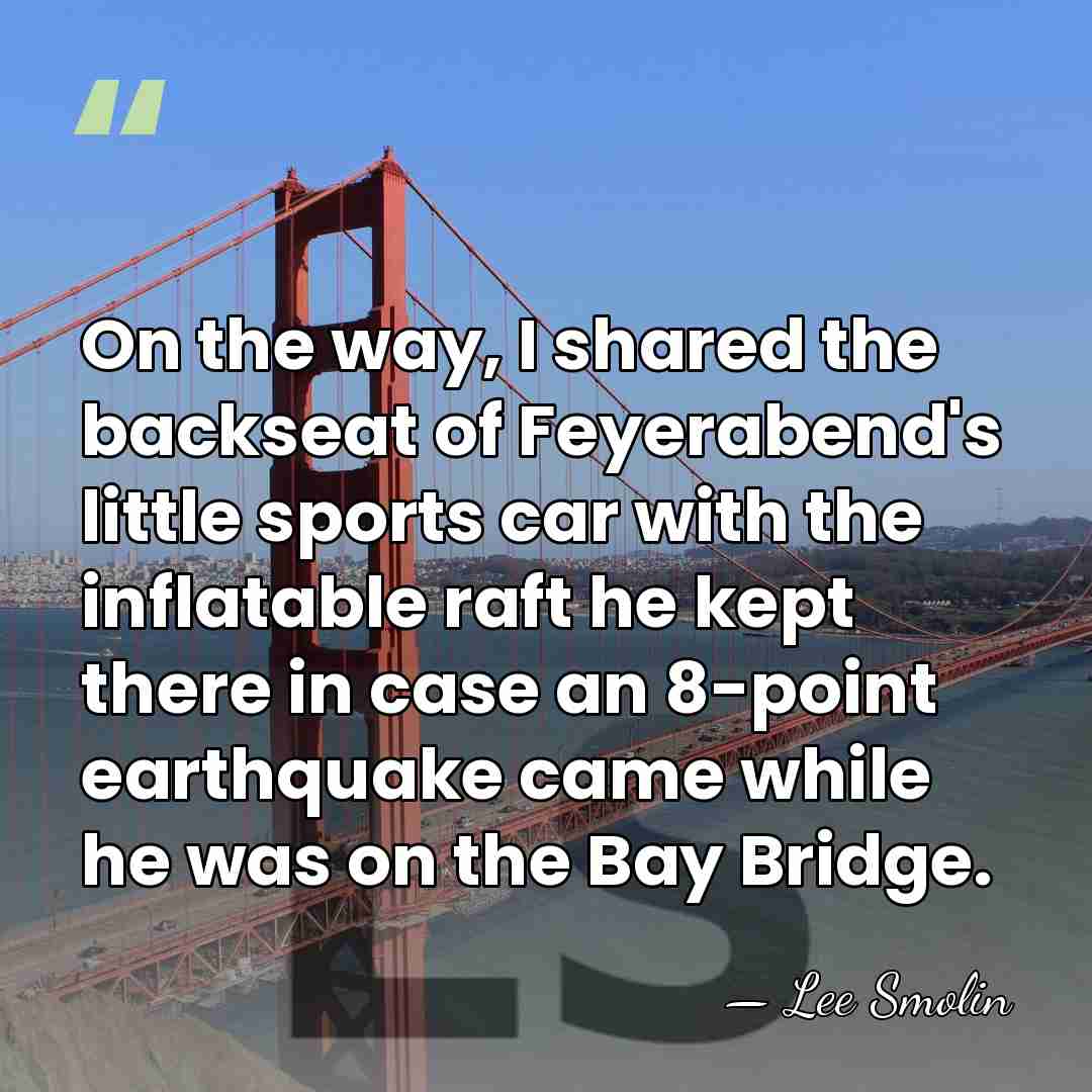 On the way, I shared the backseat of Feyerabend's little sports car&hellip; - Lee Smolin