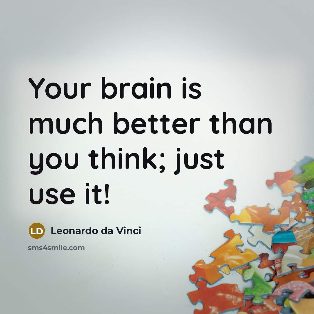 “Your brain is much better than you think; just use…” quote by Leonardo da Vinci