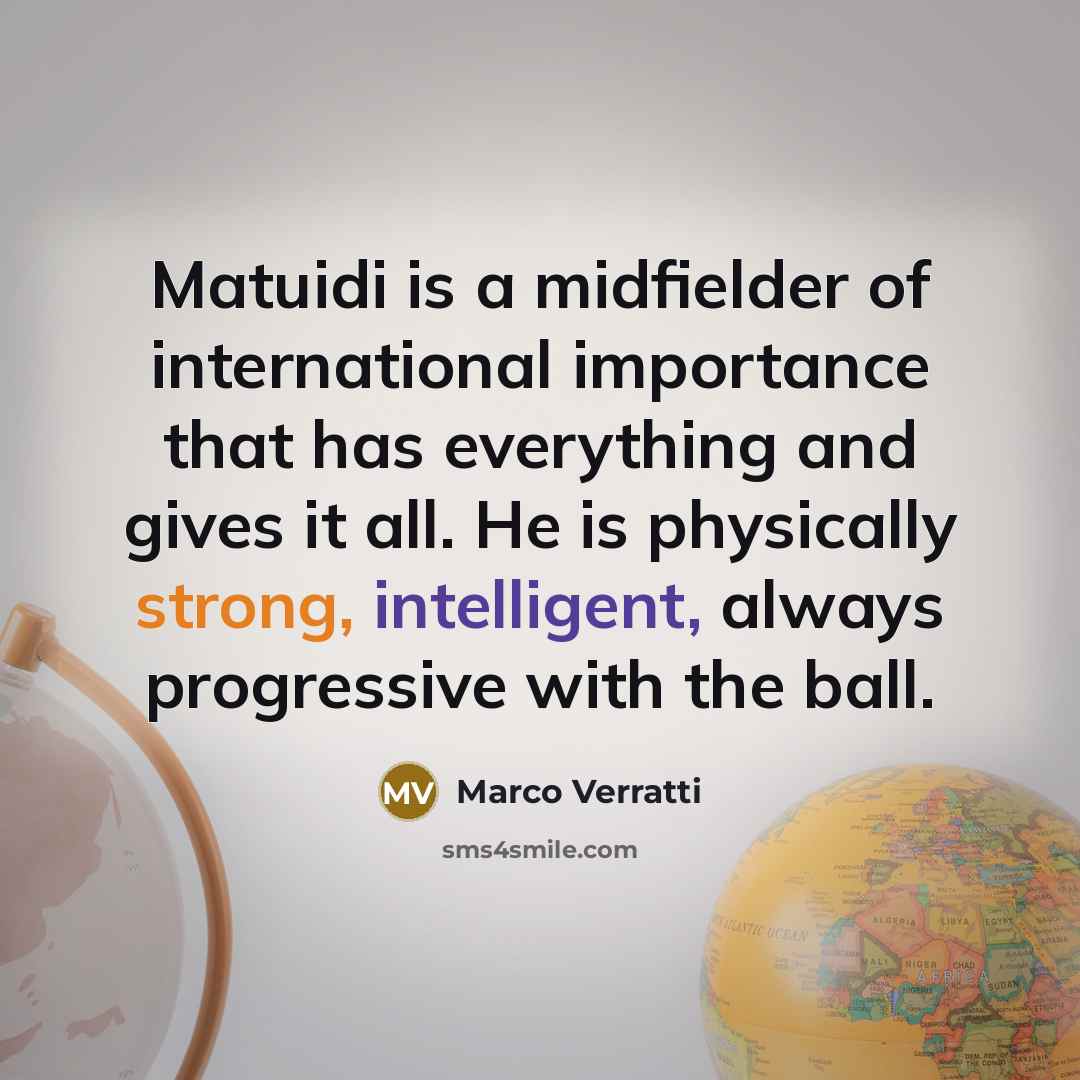 “Matuidi is a midfielder of international importance that has everything…” quote by Marco Verratti