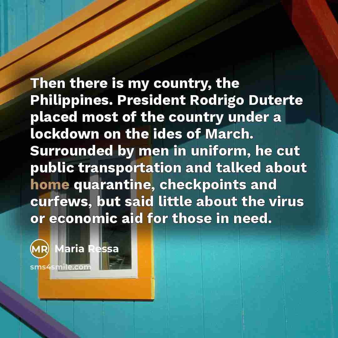“Then there is my country, the Philippines. President Rodrigo Duterte…” quote by Maria Ressa