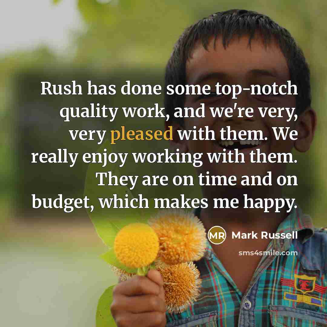 “Rush has done some top-notch quality work, and we're very,…” quote by Mark Russell