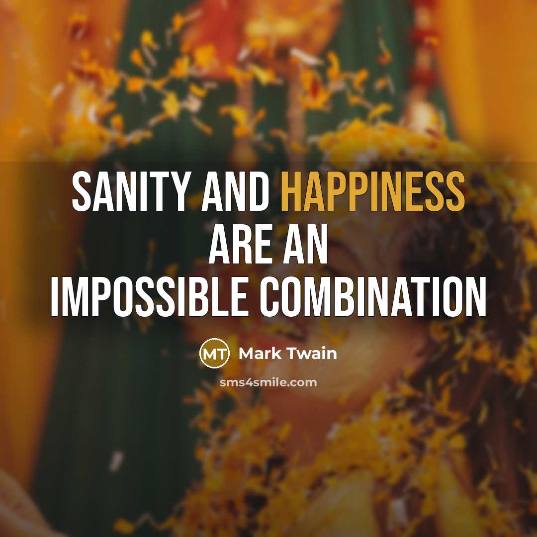 “Sanity and happiness are an impossible combination…” quote by Mark Twain