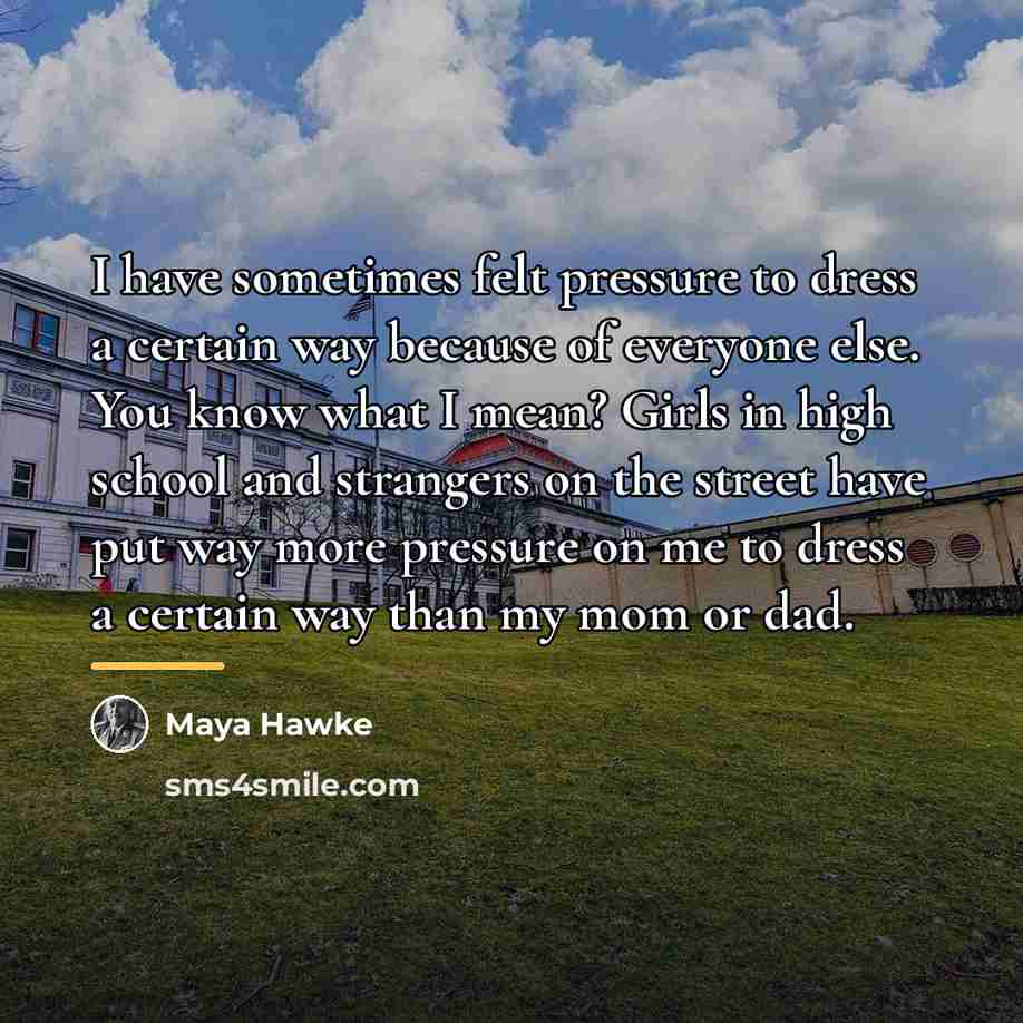 “I have sometimes felt pressure to dress a certain way…” quote by Maya Hawke