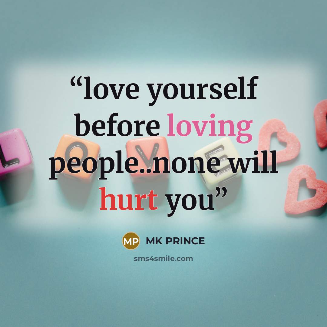 “love yourself before loving people..none will hurt you” quote by MK PRINCE