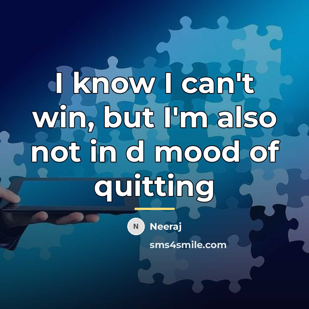 “I know I can't win, but I'm also not in…” quote by Neeraj