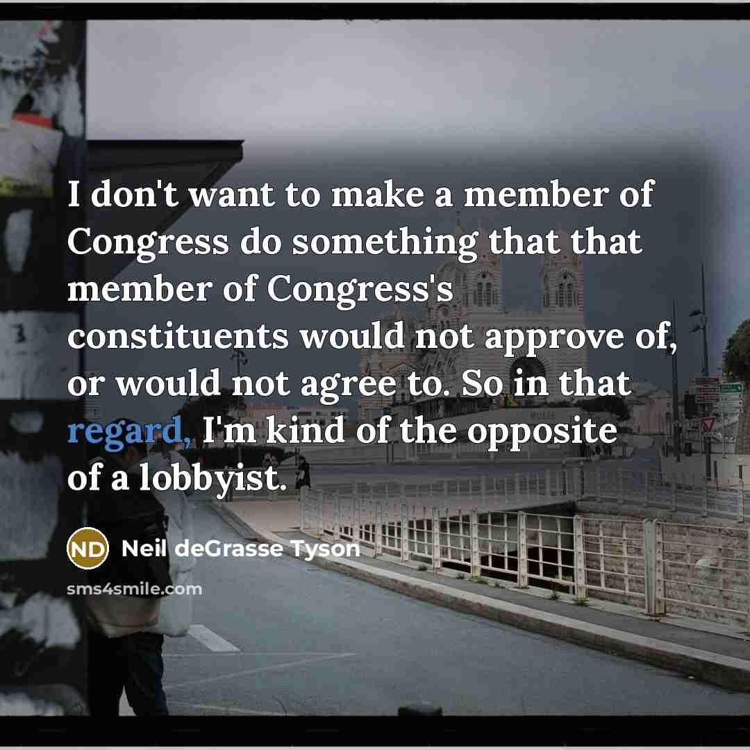 “I don't want to make a member of Congress do…” quote by Neil deGrasse Tyson