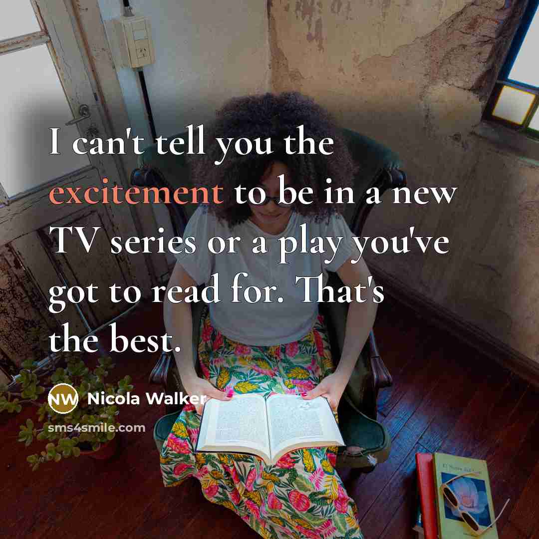“I can't tell you the excitement to be in a…” quote by Nicola Walker
