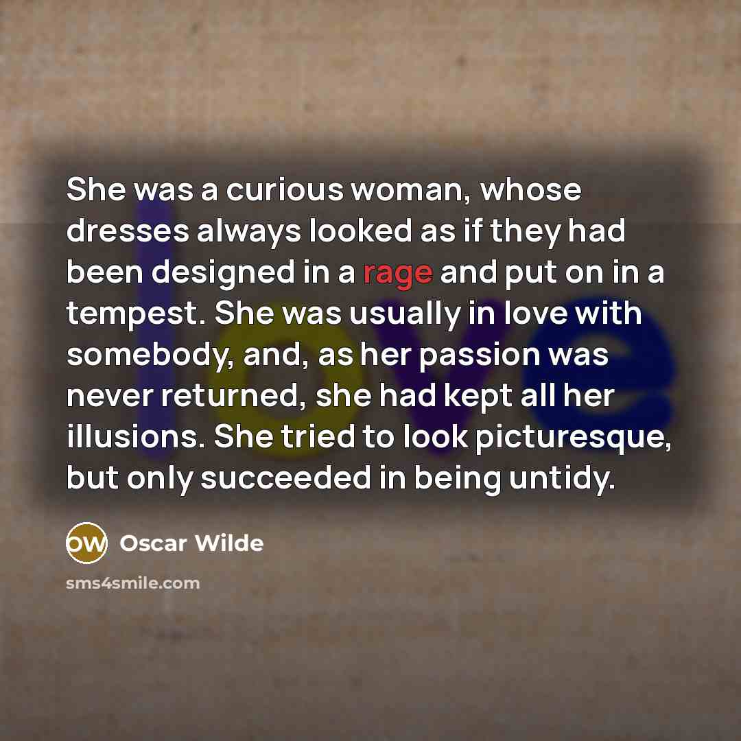“She was a curious woman, whose dresses always looked as…” quote by Oscar Wilde
