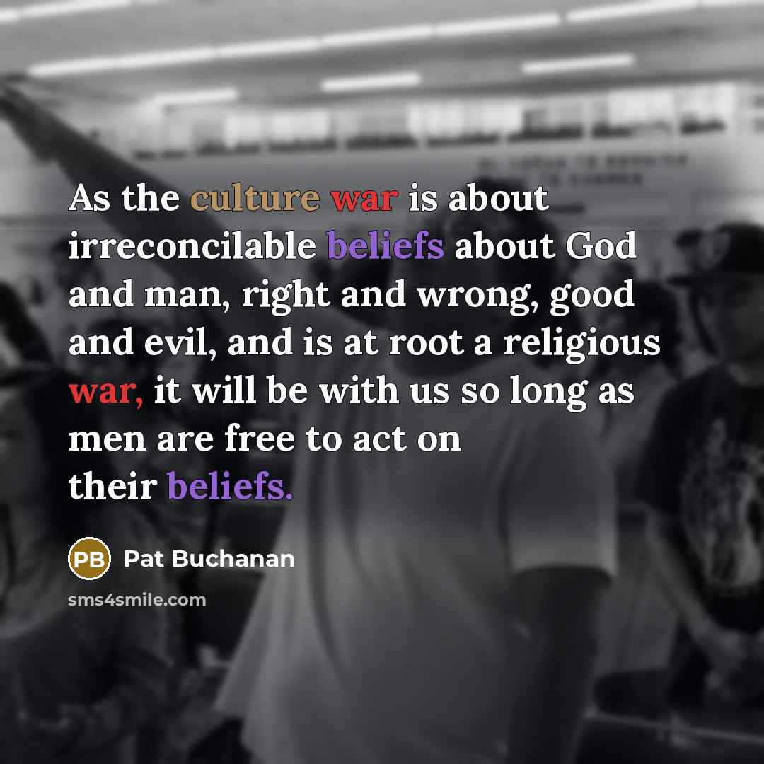 “As the culture war is about irreconcilable beliefs about God…” quote by Pat Buchanan