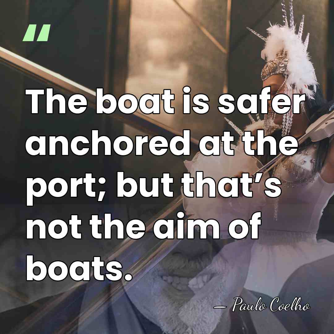 The boat is safer anchored at the port; but that’s not the&hellip; - Paulo Coelho