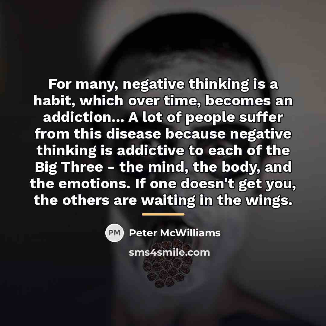 “For many, negative thinking is a habit, which over time,…” quote by Peter McWilliams