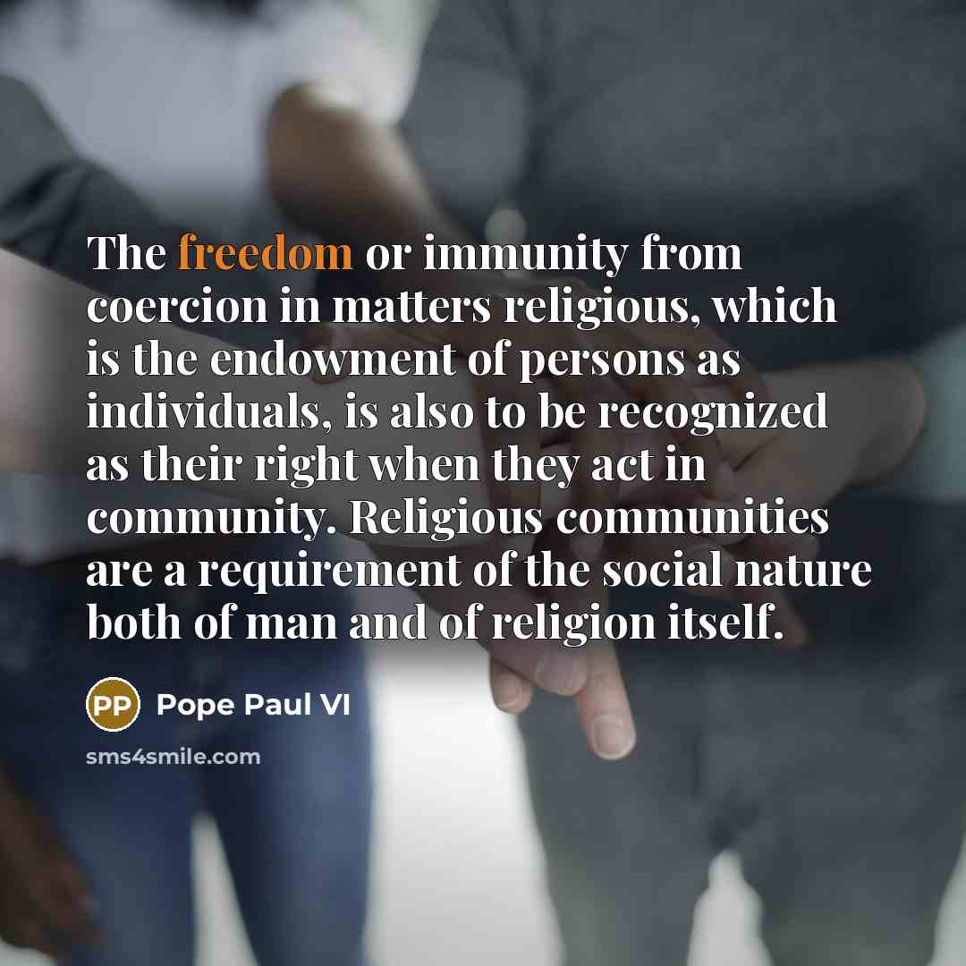 “The freedom or immunity from coercion in matters religious, which…” quote by Pope Paul VI