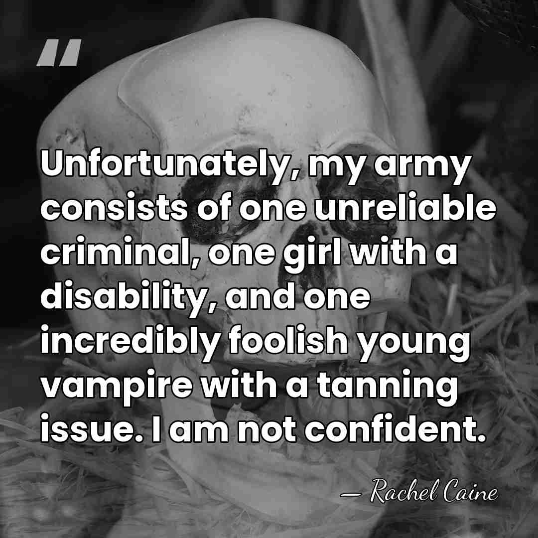 Unfortunately, my army consists of one unreliable criminal, one girl with a&hellip; - Rachel Caine