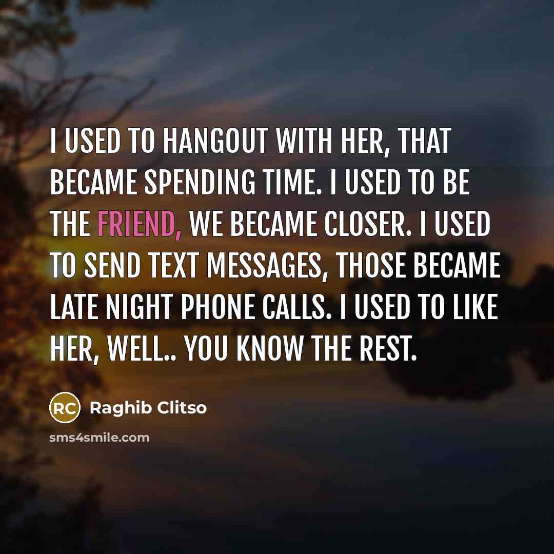 “I used to hangout with her, that became spending time.…” quote by Raghib Clitso