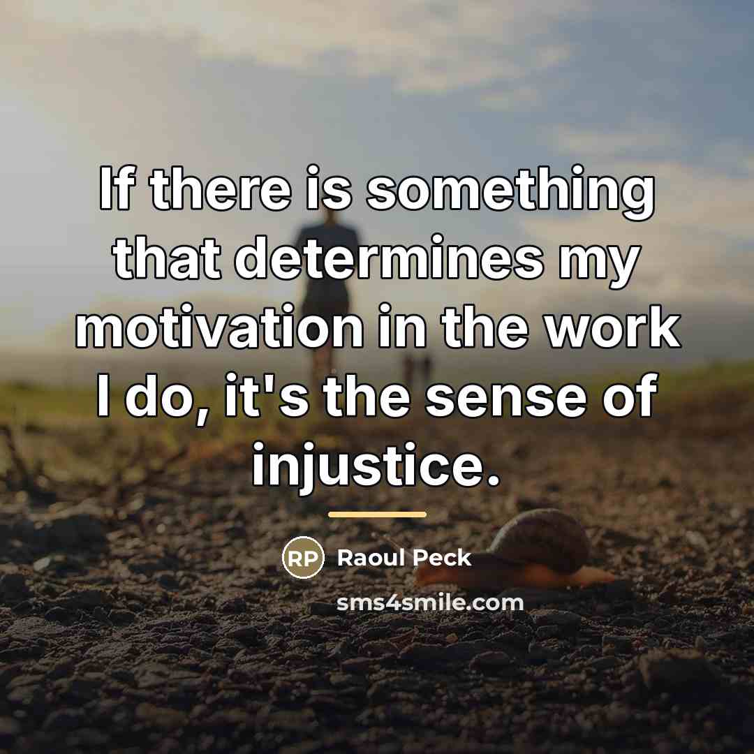 “If there is something that determines my motivation in the…” quote by Raoul Peck