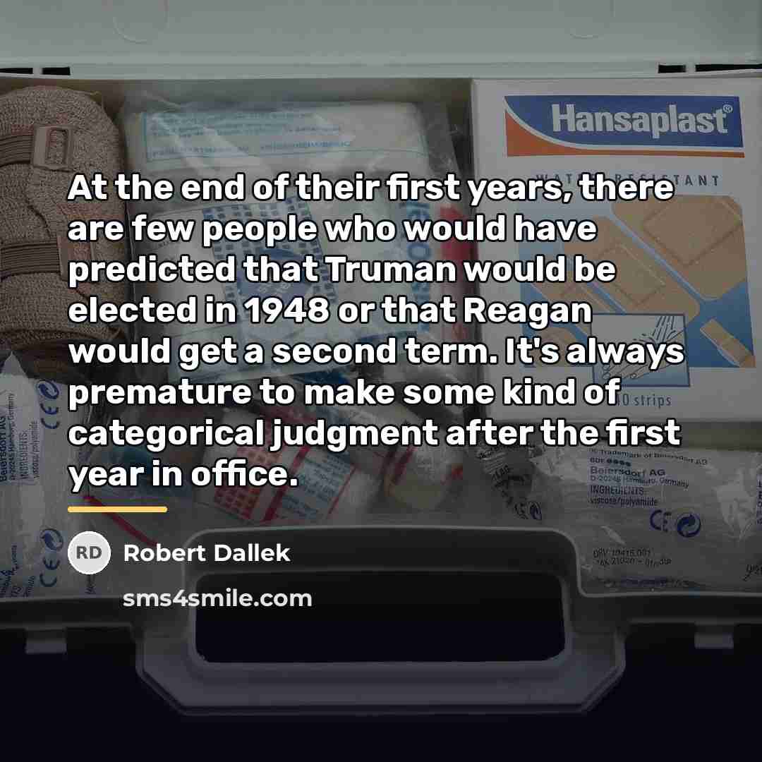“At the end of their first years, there are few…” quote by Robert Dallek