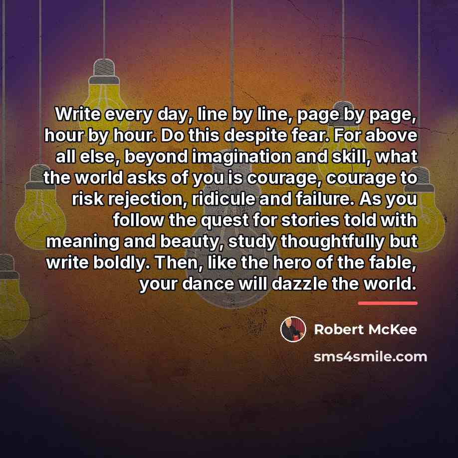 “Write every day, line by line, page by page, hour…” quote by Robert McKee