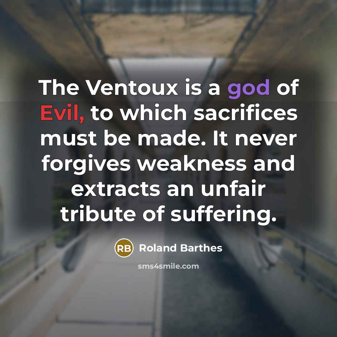 “The Ventoux is a god of Evil, to which sacrifices…” quote by Roland Barthes