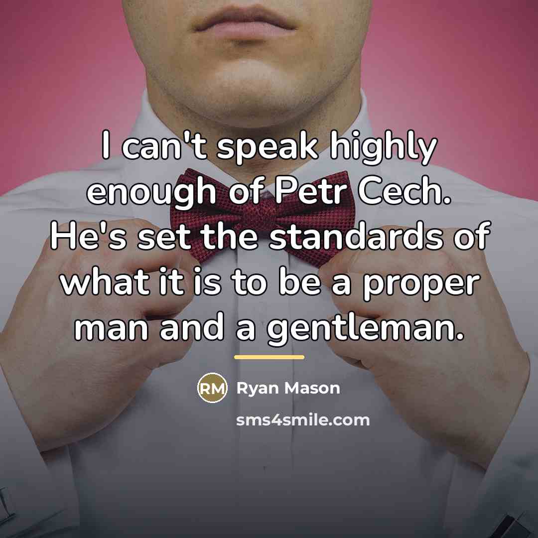 “I can't speak highly enough of Petr Cech. He's set…” quote by Ryan Mason