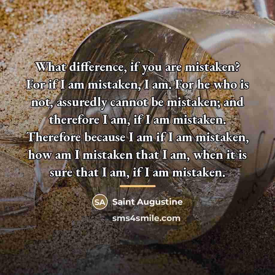 “What difference, if you are mistaken? For if I am…” quote by Saint Augustine