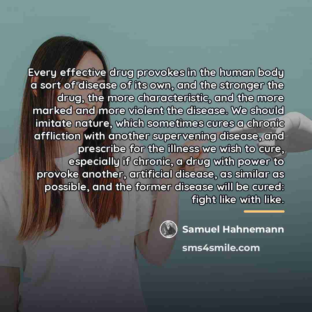 “Every effective drug provokes in the human body a sort…” quote by Samuel Hahnemann