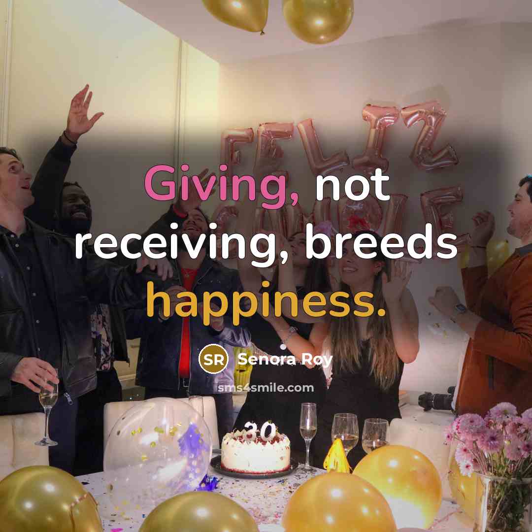 “Giving, not receiving, breeds happiness.…” quote by Senora Roy