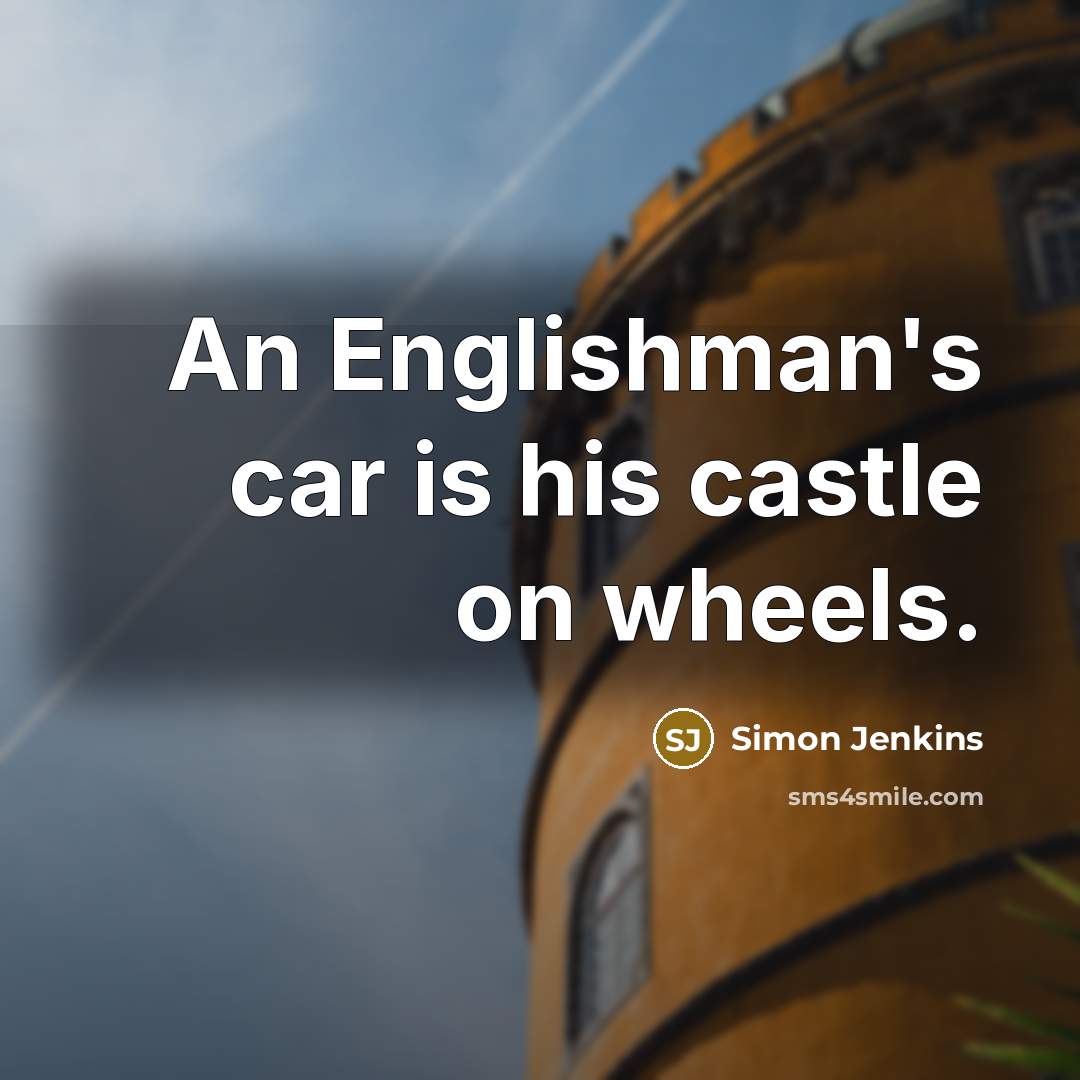 “An Englishman's car is his castle on wheels.…” quote by Simon Jenkins