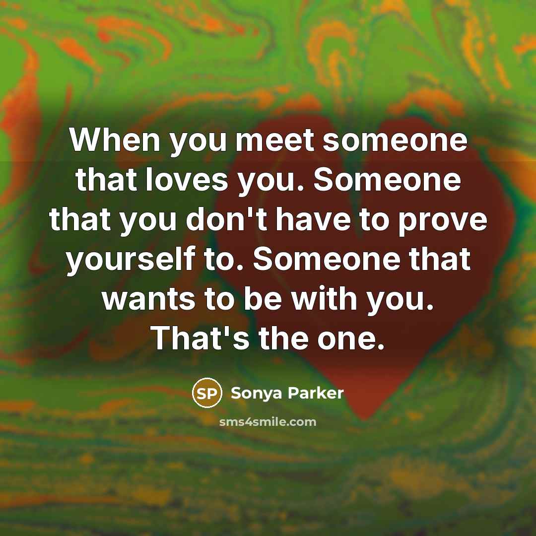 “When you meet someone that loves you. Someone that you…” quote by Sonya Parker