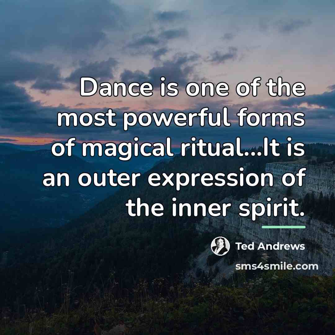 “Dance is one of the most powerful forms of magical…” quote by Ted Andrews