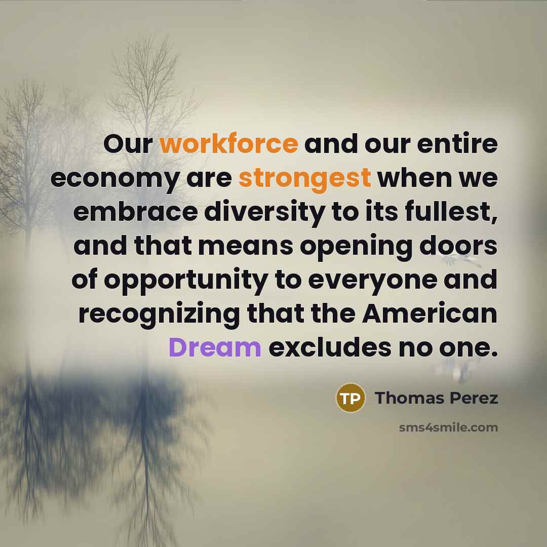 “Our workforce and our entire economy are strongest when we…” quote by Thomas Perez