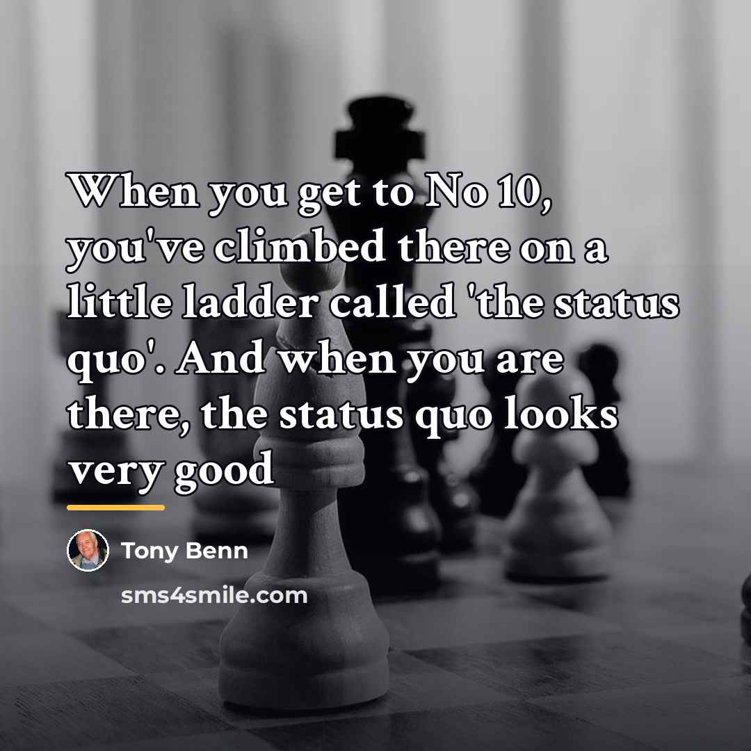 “When you get to No 10, you've climbed there on…” quote by Tony Benn