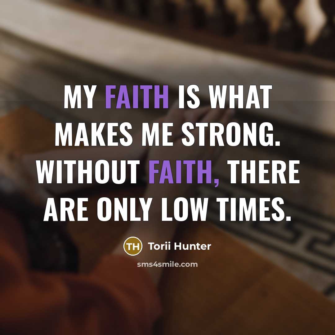“My faith is what makes me strong. Without faith, there…” quote by Torii Hunter