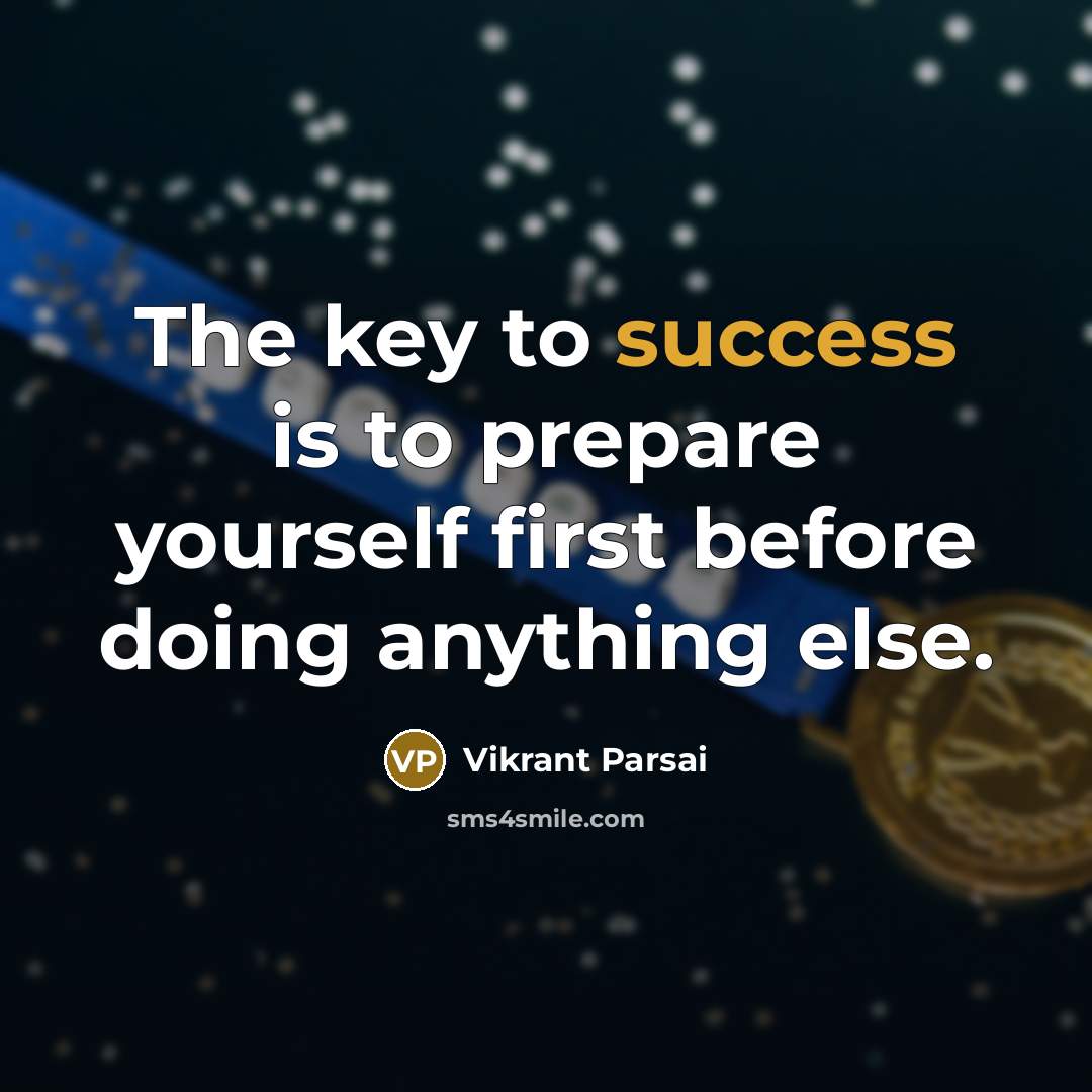 “The key to success is to prepare yourself first before…” quote by Vikrant Parsai