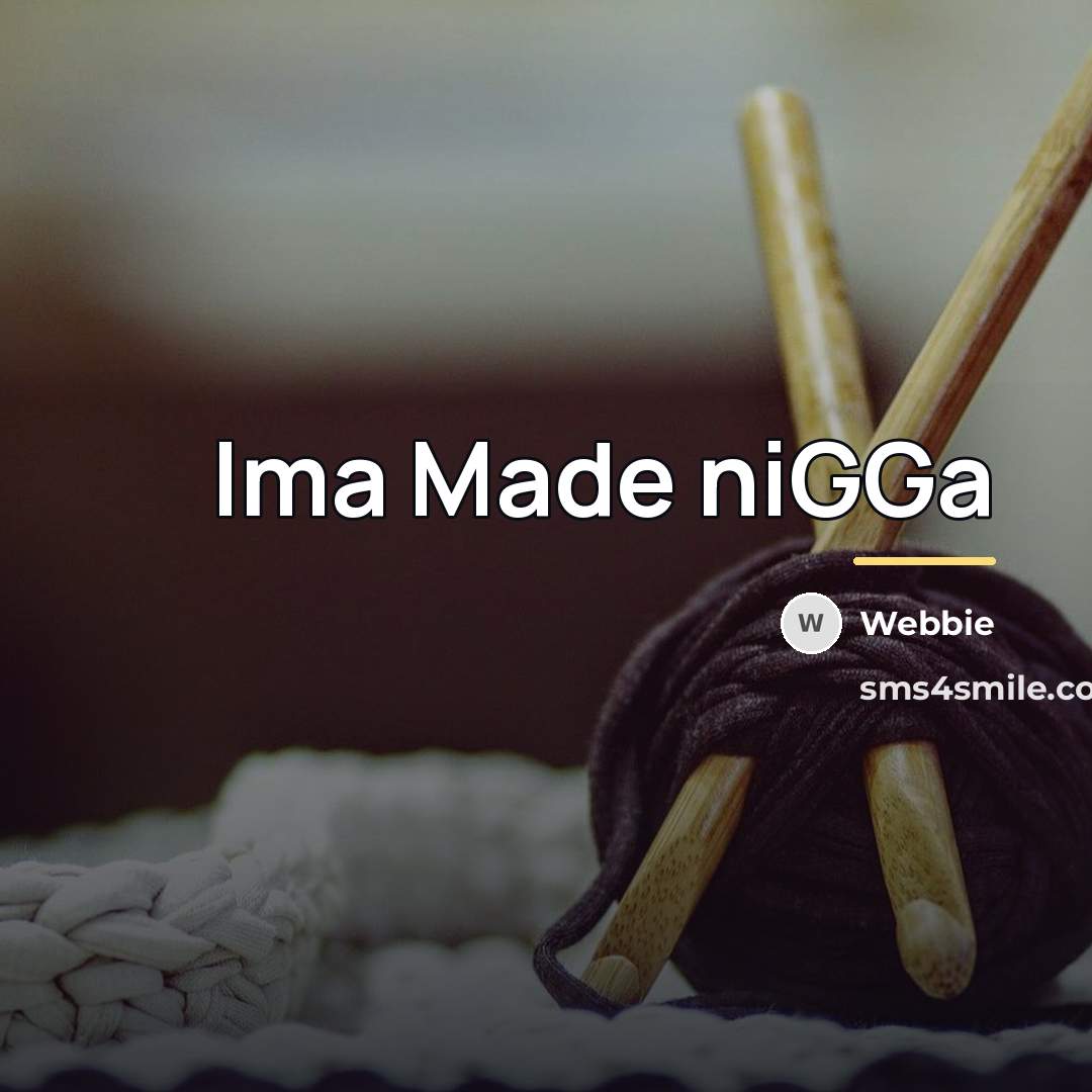 “Ima Made niGGa…” quote by Webbie