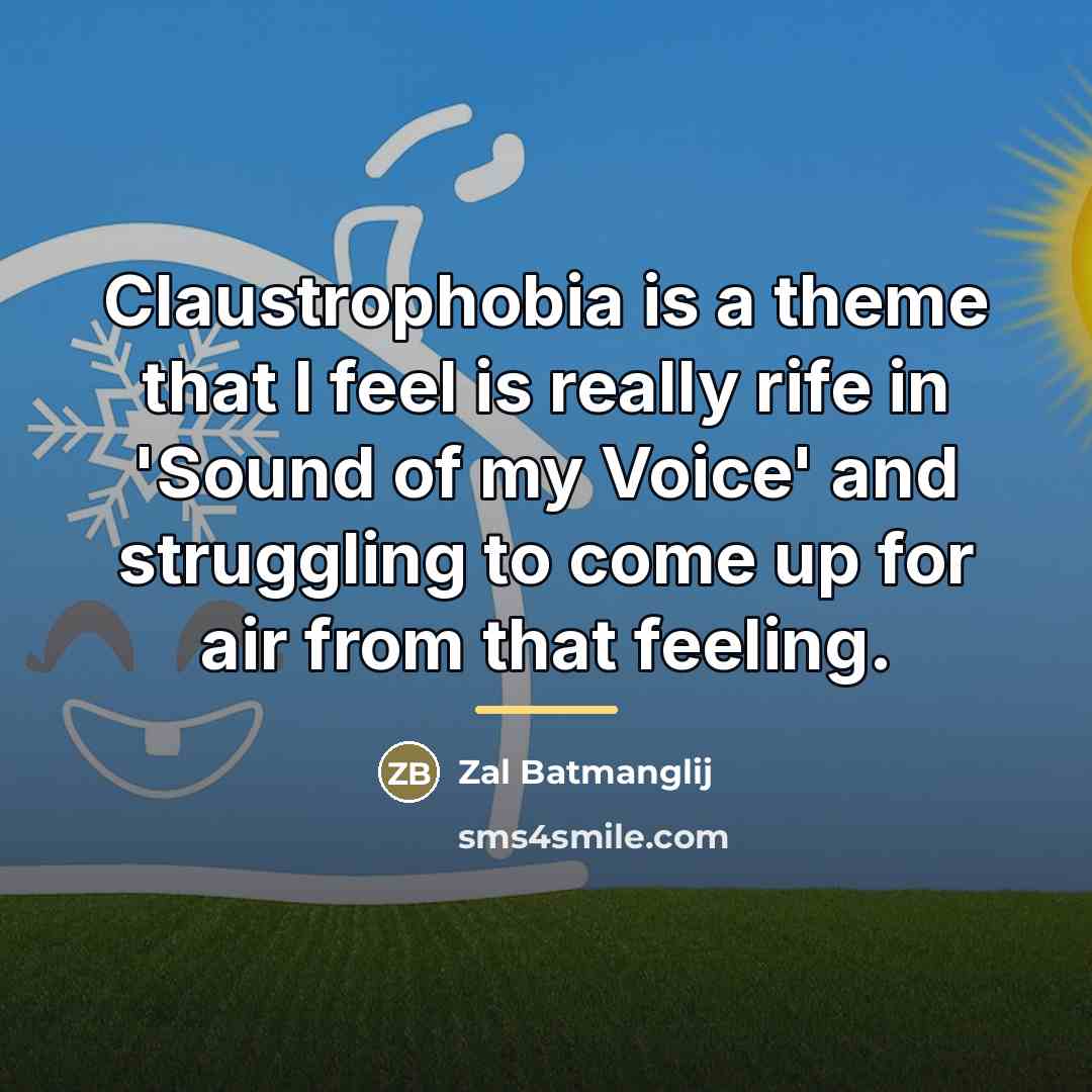 “Claustrophobia is a theme that I feel is really rife…” quote by Zal Batmanglij