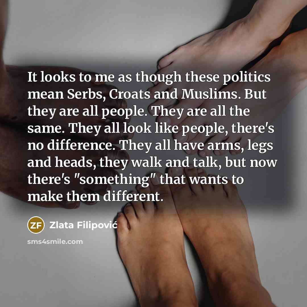 “It looks to me as though these politics mean Serbs,…” quote by Zlata Filipović