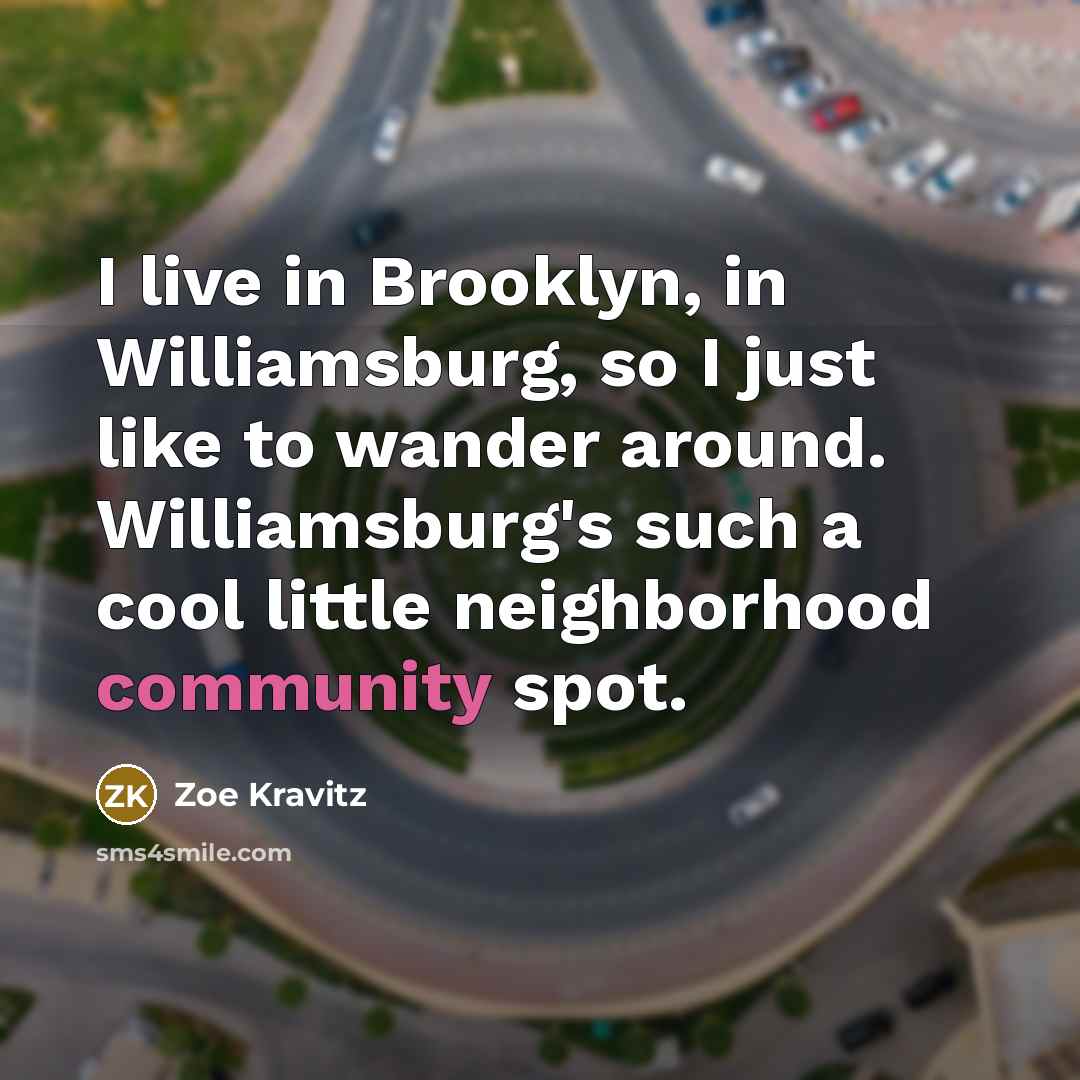 “I live in Brooklyn, in Williamsburg, so I just like…” quote by Zoe Kravitz
