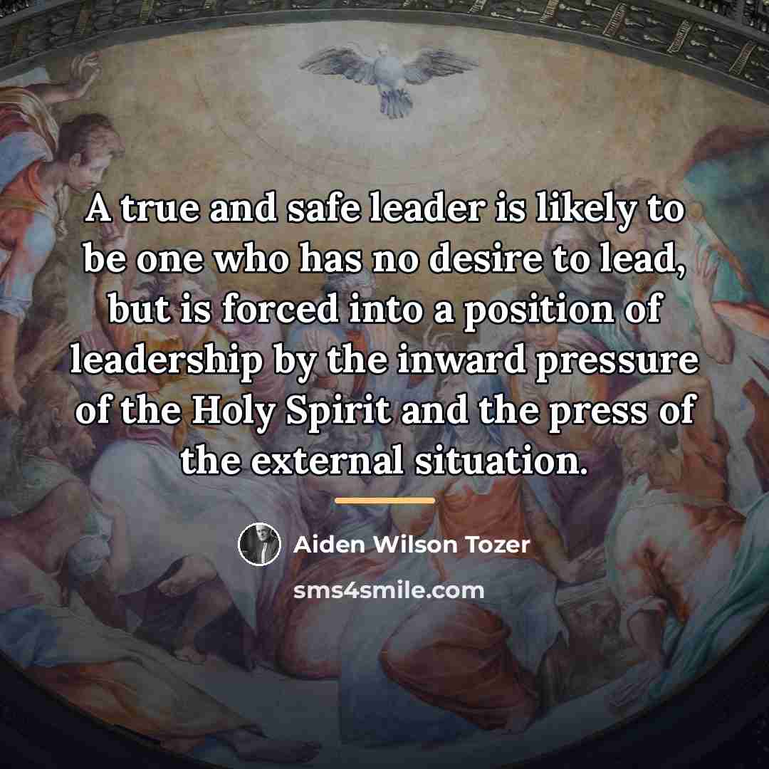 “A true and safe leader is likely to be one…” quote by Aiden Wilson Tozer