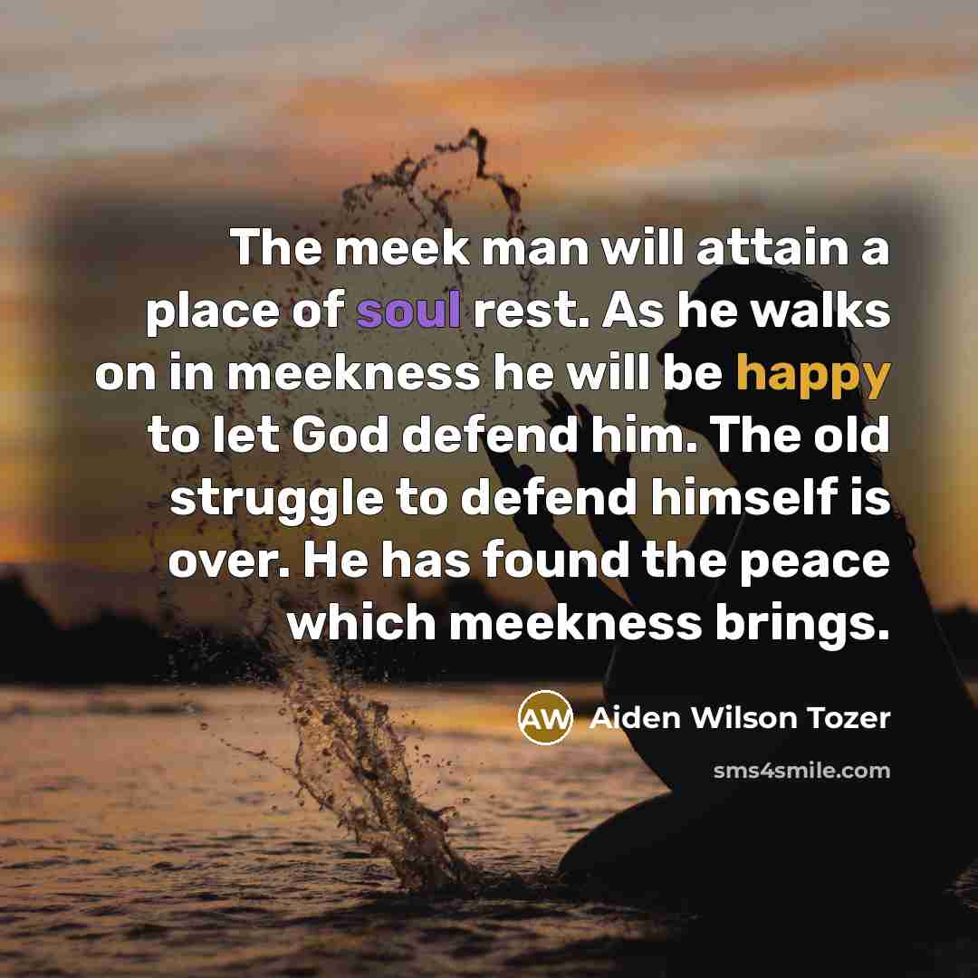 “The meek man will attain a place of soul rest.…” quote by Aiden Wilson Tozer