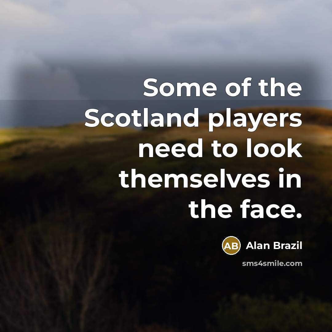 “Some of the Scotland players need to look themselves in…” quote by Alan Brazil