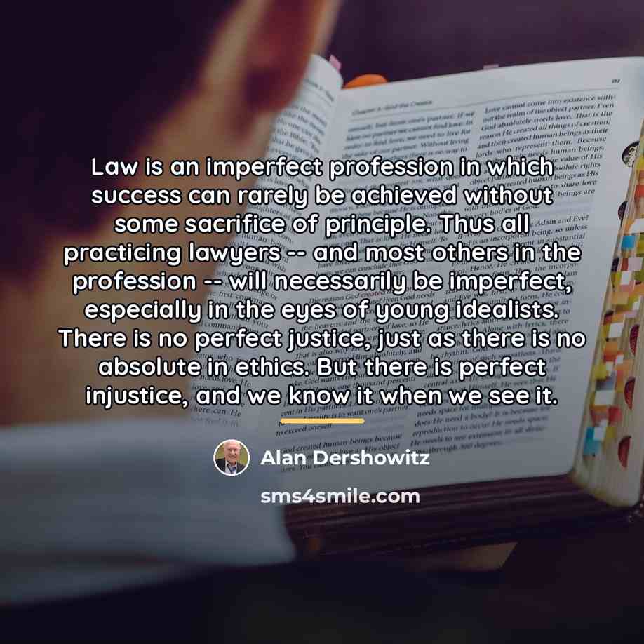 “Law is an imperfect profession in which success can rarely…” quote by Alan Dershowitz