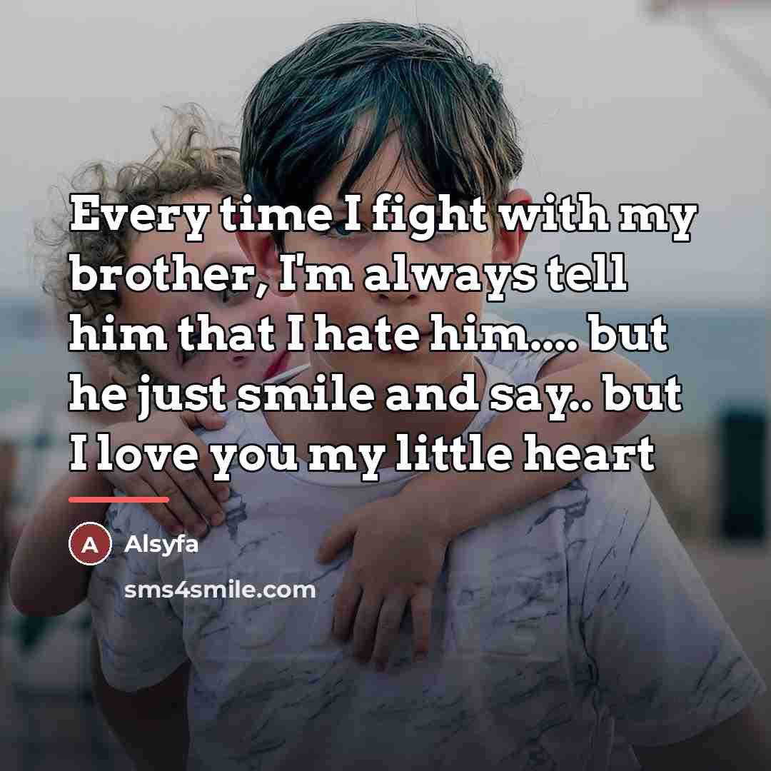 “Every time I fight with my brother, I'm always tell…” quote by Alsyfa