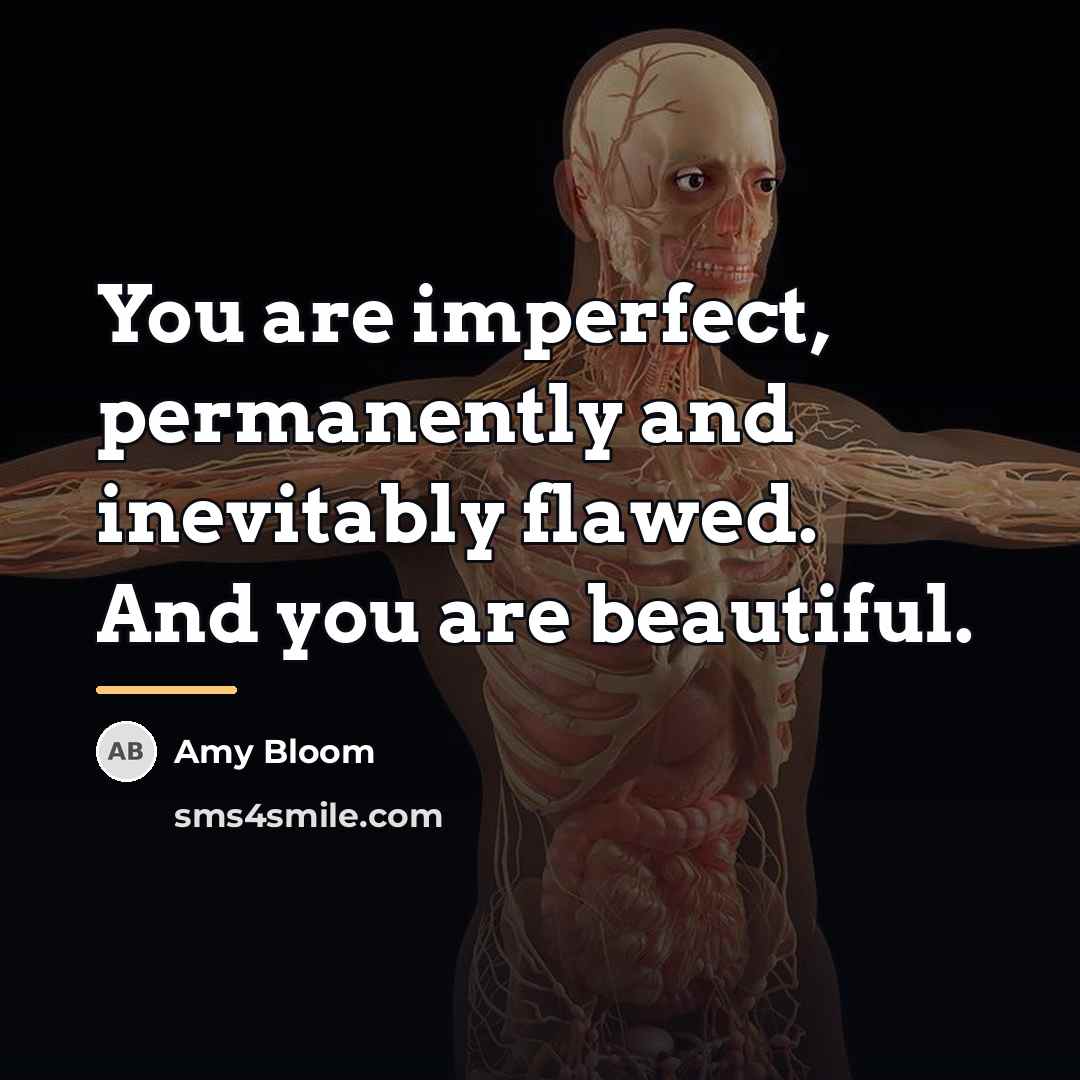 “You are imperfect, permanently and inevitably flawed. And you are…” quote by Amy Bloom