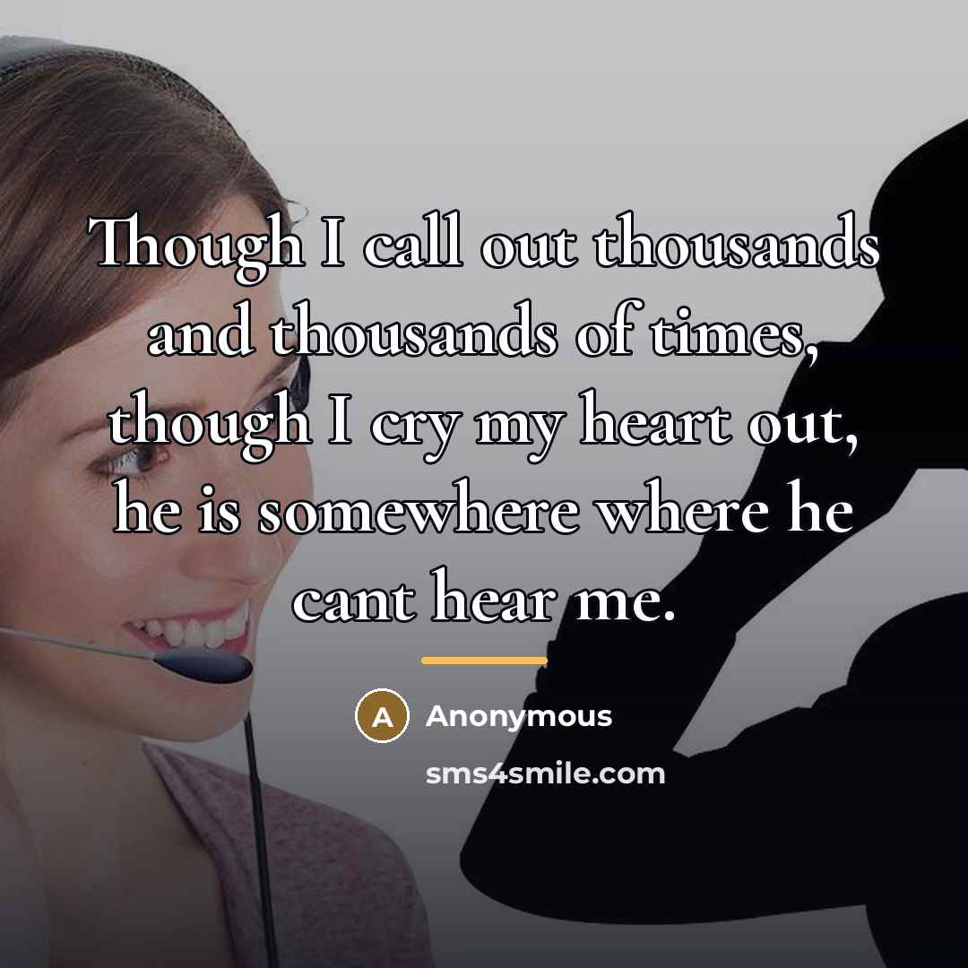 “Though I call out thousands and thousands of times, though…” quote by Anonymous