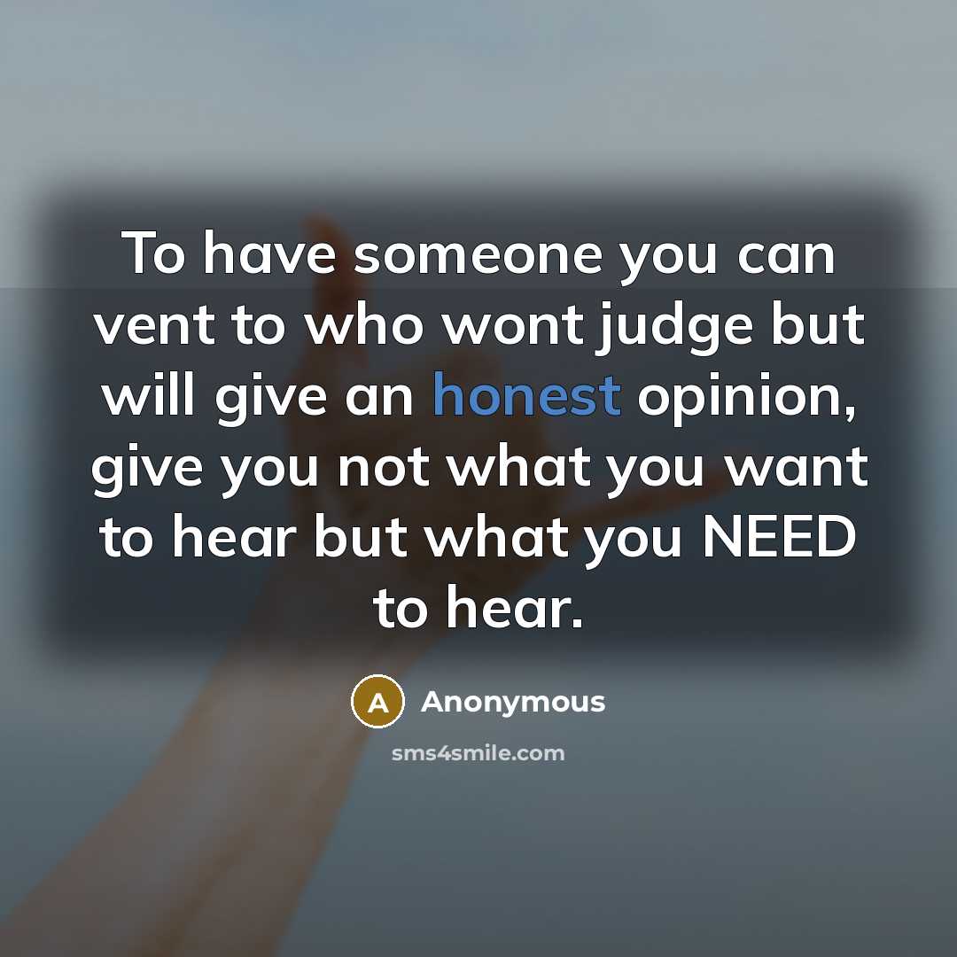 “To have someone you can vent to who wont judge…” quote by Anonymous